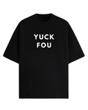 YUCK FOU TEE