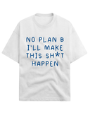 No Plans I'll Make This Shit Happen