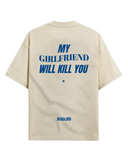 My Girlfriend Will Kill You Tee