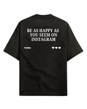Be As Happy As You Seem On Instagram Tee