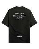 Woke Up Sexy as Hell again Tee