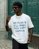 No Plans B I'll Make This Shit Happen