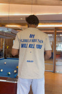 My Girlfriend Will Kill You Tee