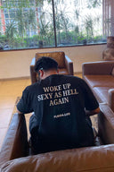 Woke Up Sexy as Hell again Tee