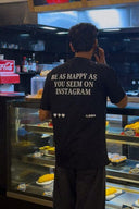 Be As Happy As You Seem On Instagram Tee